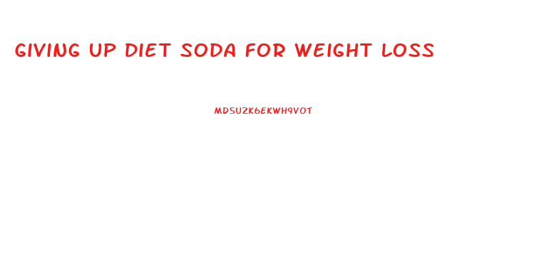 Giving Up Diet Soda For Weight Loss