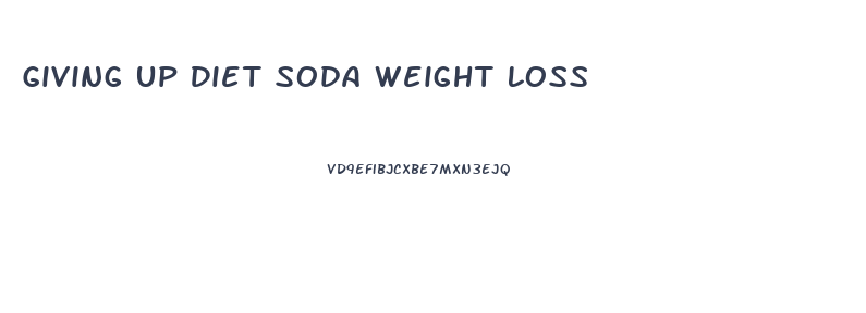 Giving Up Diet Soda Weight Loss