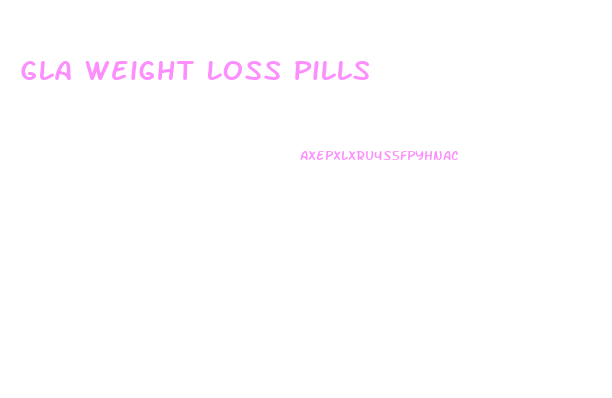 Gla Weight Loss Pills