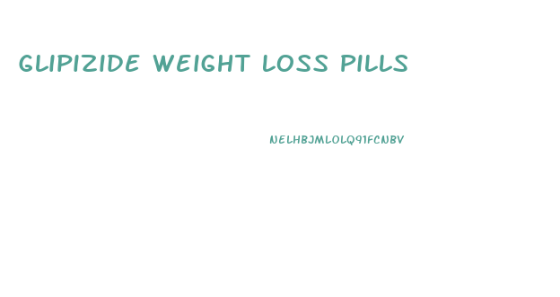 Glipizide Weight Loss Pills