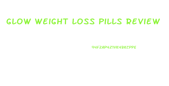 Glow Weight Loss Pills Review