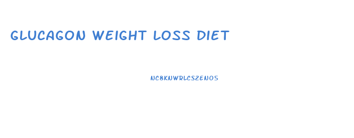 Glucagon Weight Loss Diet