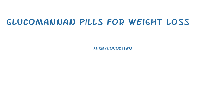 Glucomannan Pills For Weight Loss