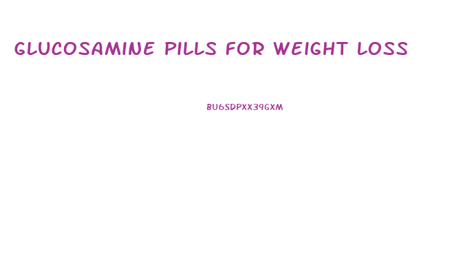 Glucosamine Pills For Weight Loss