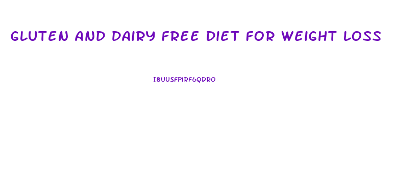 Gluten And Dairy Free Diet For Weight Loss