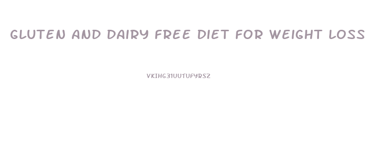 Gluten And Dairy Free Diet For Weight Loss