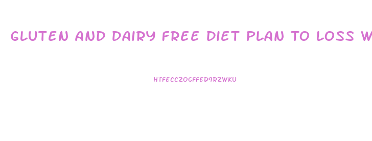 Gluten And Dairy Free Diet Plan To Loss Weight