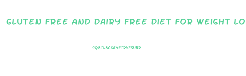 Gluten Free And Dairy Free Diet For Weight Loss