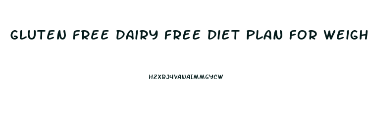 Gluten Free Dairy Free Diet Plan For Weight Loss