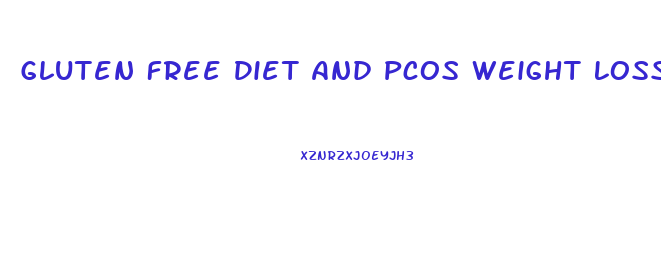 Gluten Free Diet And Pcos Weight Loss