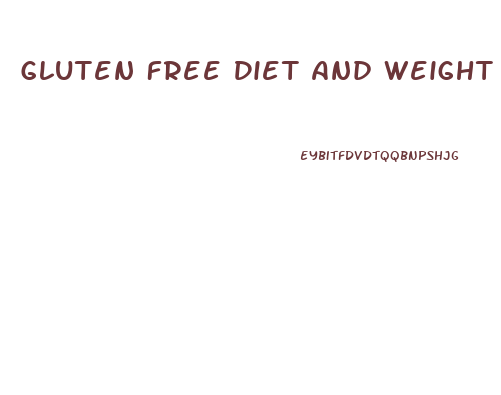 Gluten Free Diet And Weight Loss Plan