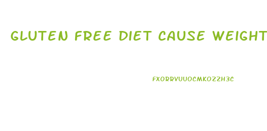 Gluten Free Diet Cause Weight Loss