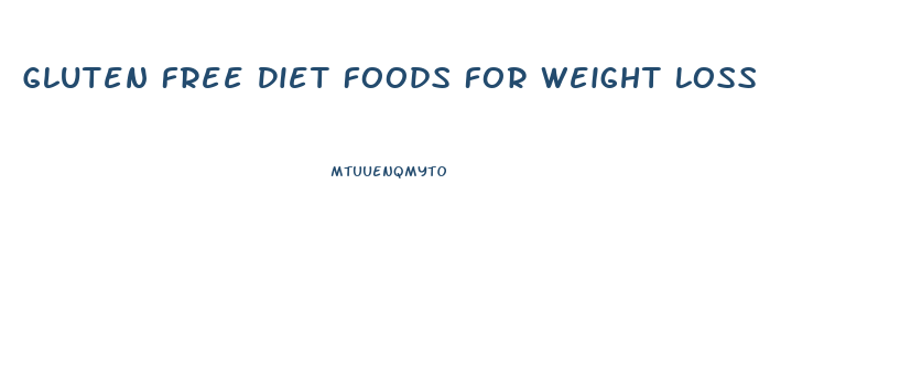 Gluten Free Diet Foods For Weight Loss