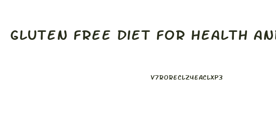 Gluten Free Diet For Health And Weight Loss