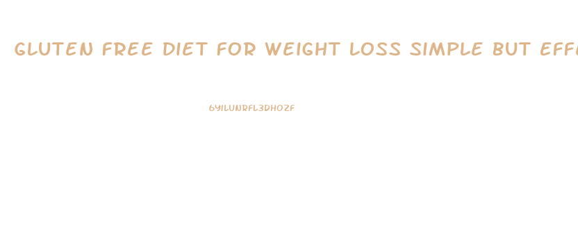 Gluten Free Diet For Weight Loss Simple But Effective Diet