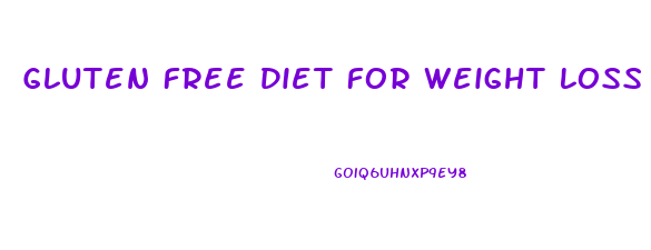 Gluten Free Diet For Weight Loss Simple But Effective Diet