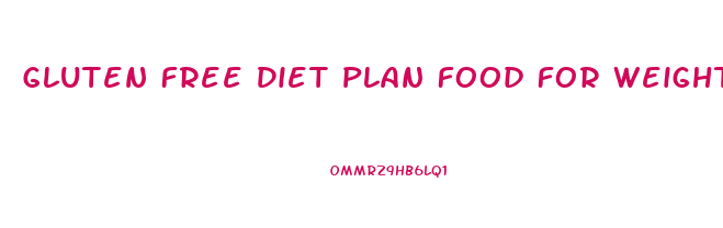 Gluten Free Diet Plan Food For Weight Loss