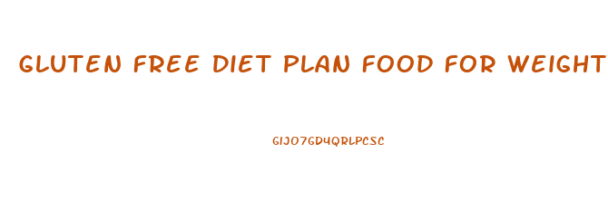 Gluten Free Diet Plan Food For Weight Loss