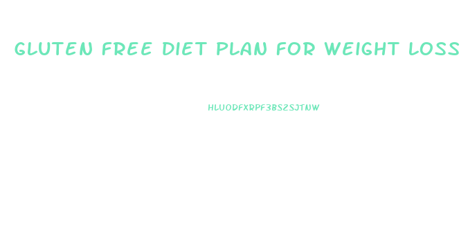 Gluten Free Diet Plan For Weight Loss