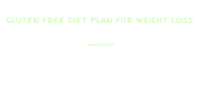 Gluten Free Diet Plan For Weight Loss