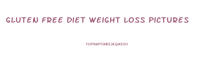 Gluten Free Diet Weight Loss Pictures