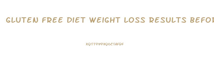 Gluten Free Diet Weight Loss Results Before And After