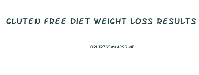 Gluten Free Diet Weight Loss Results