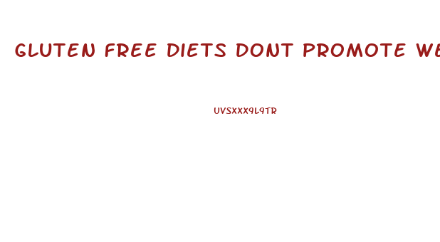Gluten Free Diets Dont Promote Weight Loss