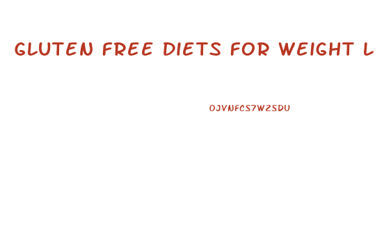 Gluten Free Diets For Weight Loss