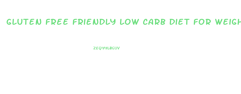 Gluten Free Friendly Low Carb Diet For Weight Loss