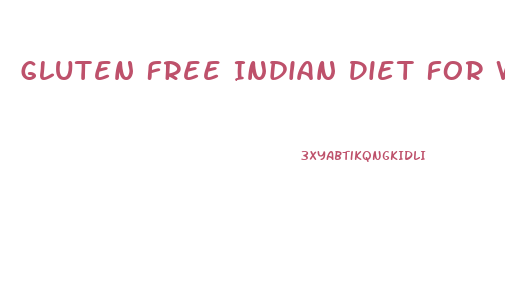 Gluten Free Indian Diet For Weight Loss