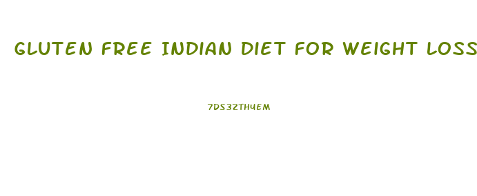 Gluten Free Indian Diet For Weight Loss