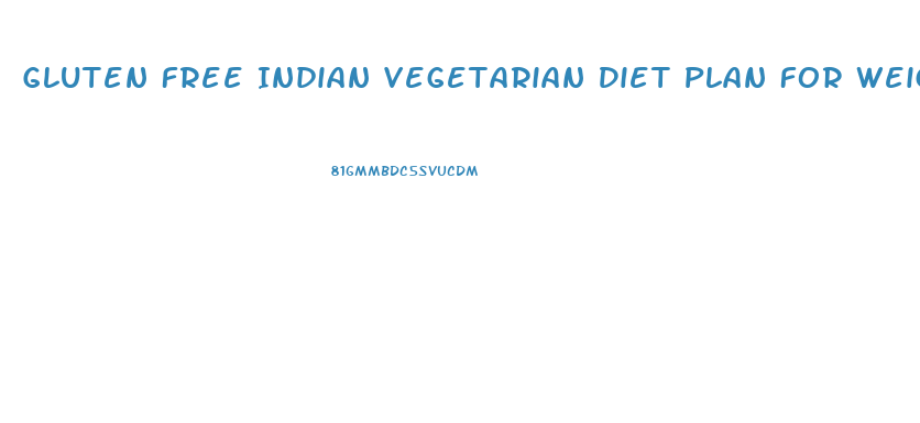Gluten Free Indian Vegetarian Diet Plan For Weight Loss