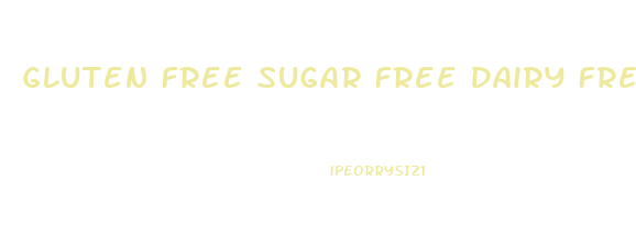 Gluten Free Sugar Free Dairy Free Diet Weight Loss