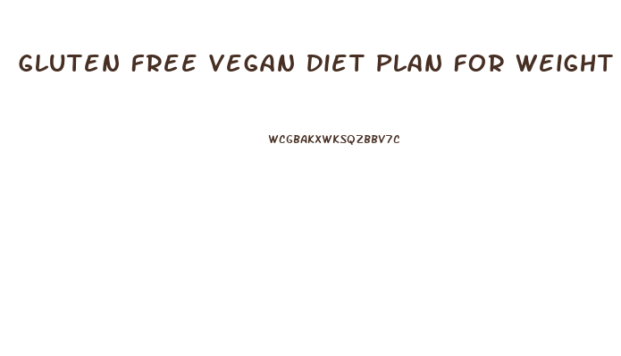 Gluten Free Vegan Diet Plan For Weight Loss