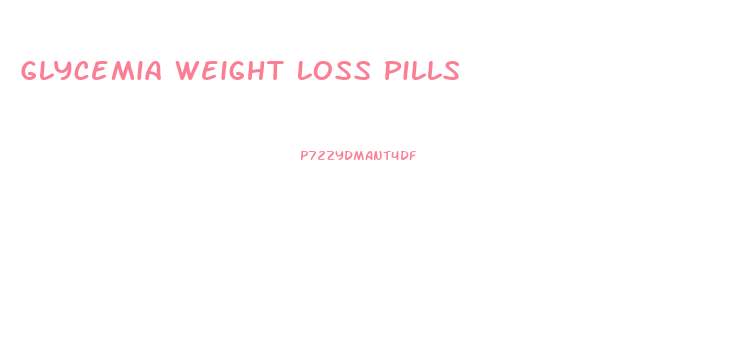 Glycemia Weight Loss Pills