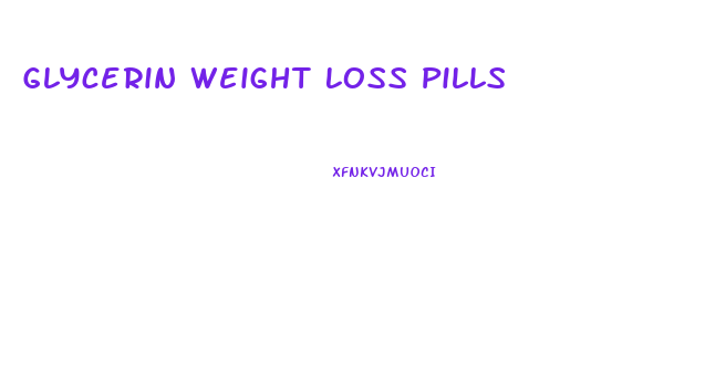 Glycerin Weight Loss Pills