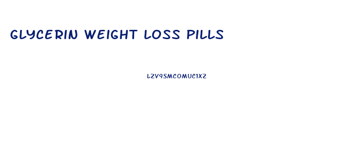 Glycerin Weight Loss Pills