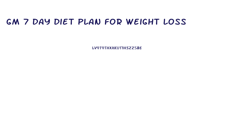 Gm 7 Day Diet Plan For Weight Loss
