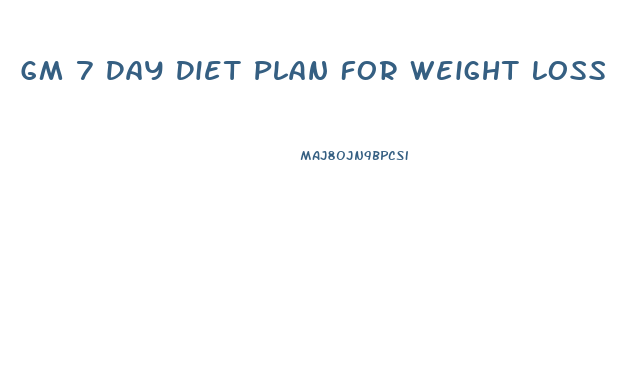 Gm 7 Day Diet Plan For Weight Loss