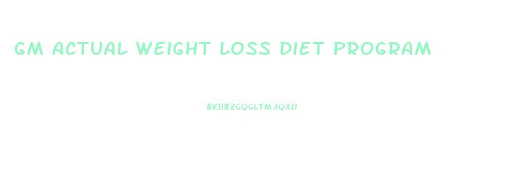 Gm Actual Weight Loss Diet Program