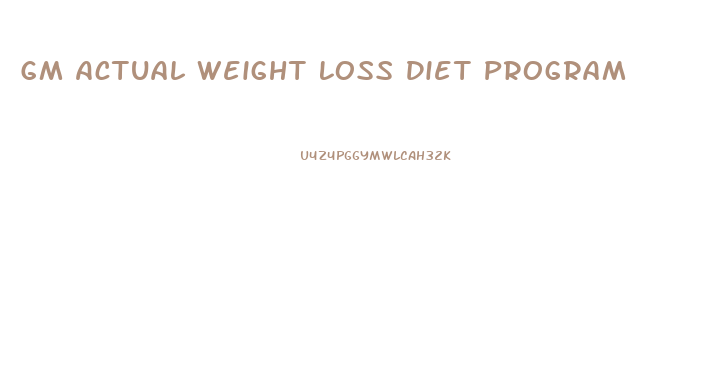 Gm Actual Weight Loss Diet Program