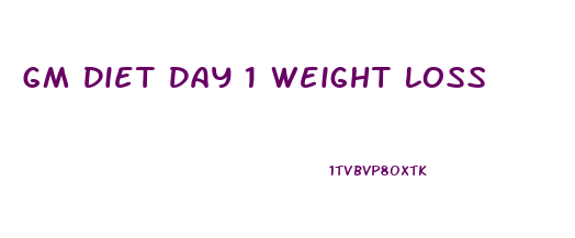 Gm Diet Day 1 Weight Loss