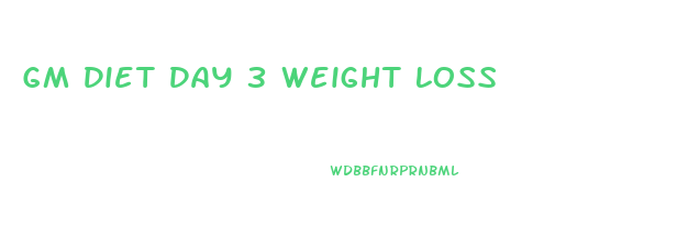 Gm Diet Day 3 Weight Loss