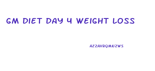 Gm Diet Day 4 Weight Loss