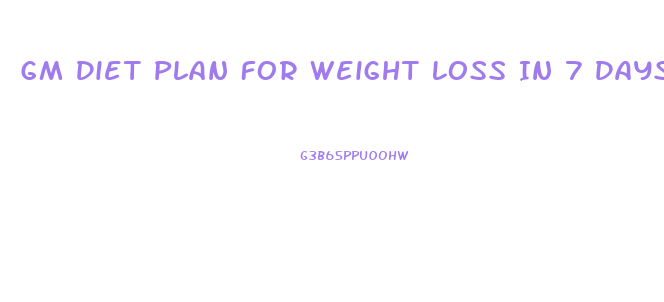 Gm Diet Plan For Weight Loss In 7 Days