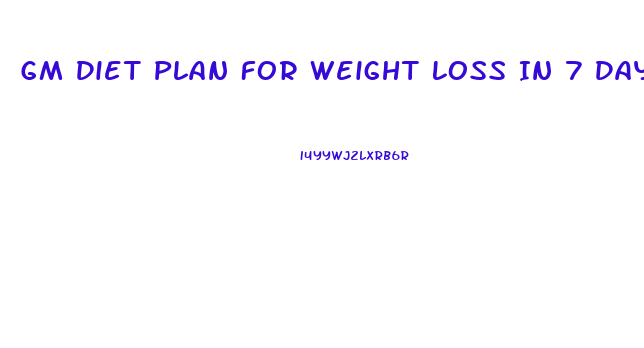 Gm Diet Plan For Weight Loss In 7 Days