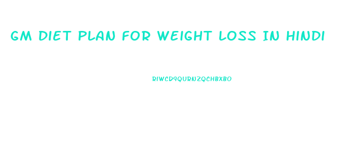 Gm Diet Plan For Weight Loss In Hindi