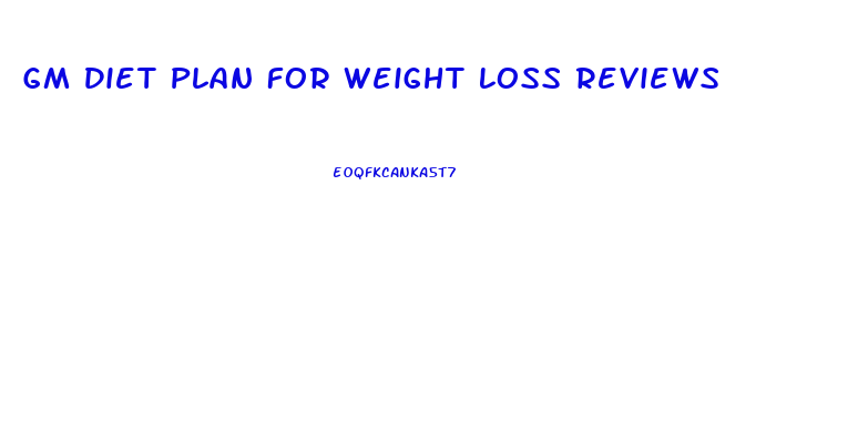 Gm Diet Plan For Weight Loss Reviews