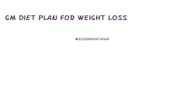 Gm Diet Plan For Weight Loss